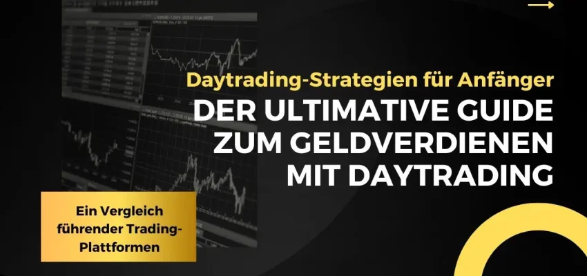 Daytrading-Strategien für Anfänger: Ein Vergleich führender Trading-Plattformen – Der ultimative Guide zum Geldverdienen mit Daytrading