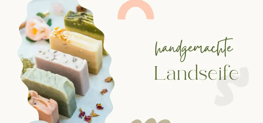 Landseife: Revolution in der Naturkosmetik – Bio, vegan und plastikfrei – Ein Versprechen an die Natur und Ihre Haut